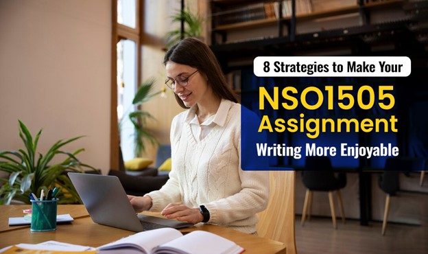 8 Strategies to Make Your NSO1505 Assignment Writing More Enjoyable